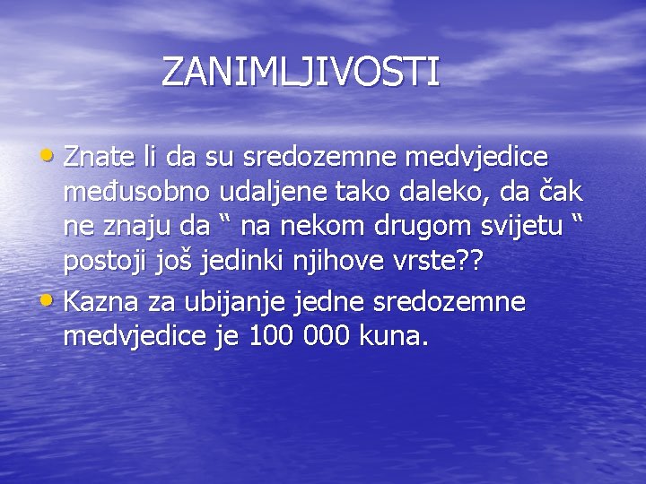 ZANIMLJIVOSTI • Znate li da su sredozemne medvjedice međusobno udaljene tako daleko, da čak