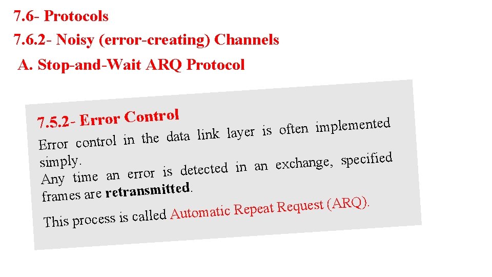 7. 6 - Protocols 7. 6. 2 - Noisy (error-creating) Channels A. Stop-and-Wait ARQ