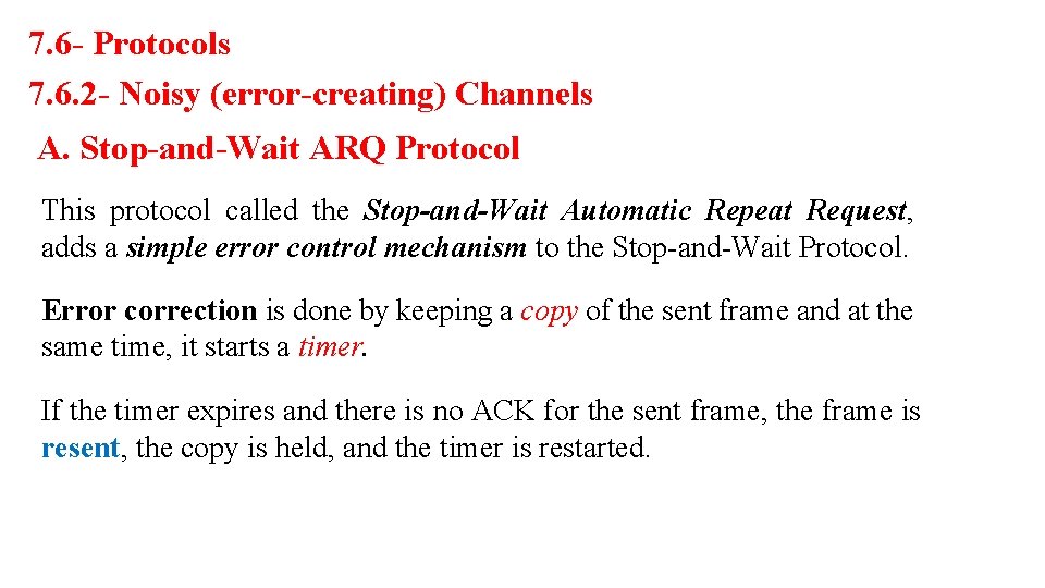 7. 6 - Protocols 7. 6. 2 - Noisy (error-creating) Channels A. Stop-and-Wait ARQ