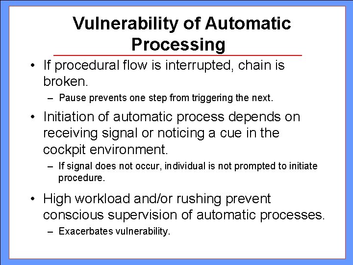 Vulnerability of Automatic Processing • If procedural flow is interrupted, chain is broken. – Vulnerability of Automatic Processing • If procedural flow is interrupted, chain is broken. –