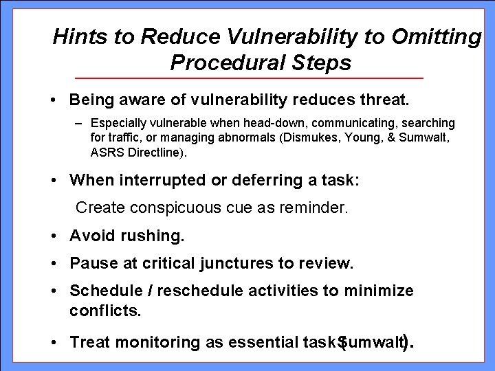 Hints to Reduce Vulnerability to Omitting Procedural Steps • Being aware of vulnerability reduces Hints to Reduce Vulnerability to Omitting Procedural Steps • Being aware of vulnerability reduces