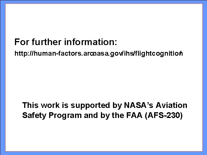 For further information: http: //human-factors. arc. nasa. gov/ihs/flightcognition / This work is supported by For further information: http: //human-factors. arc. nasa. gov/ihs/flightcognition / This work is supported by