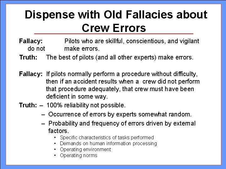 Dispense with Old Fallacies about Crew Errors Fallacy: Pilots who are skillful, conscientious, and Dispense with Old Fallacies about Crew Errors Fallacy: Pilots who are skillful, conscientious, and