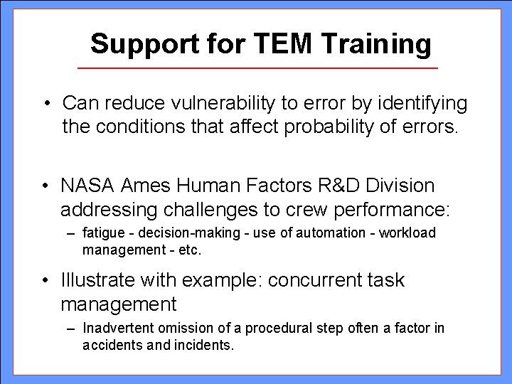 Support for TEM Training • Can reduce vulnerability to error by identifying the conditions Support for TEM Training • Can reduce vulnerability to error by identifying the conditions