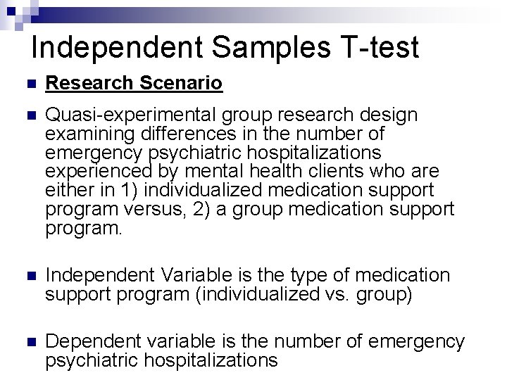Independent Samples T-test n Research Scenario n Quasi-experimental group research design examining differences in Independent Samples T-test n Research Scenario n Quasi-experimental group research design examining differences in