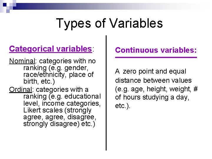 Types of Variables Categorical variables: Nominal: categories with no ranking (e. g. gender, race/ethnicity, Types of Variables Categorical variables: Nominal: categories with no ranking (e. g. gender, race/ethnicity,