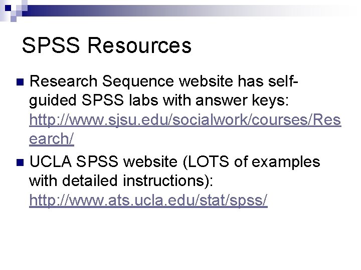 SPSS Resources Research Sequence website has selfguided SPSS labs with answer keys: http: //www. SPSS Resources Research Sequence website has selfguided SPSS labs with answer keys: http: //www.