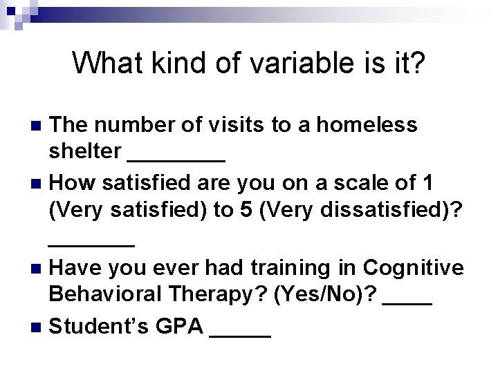 What kind of variable is it? The number of visits to a homeless shelter What kind of variable is it? The number of visits to a homeless shelter