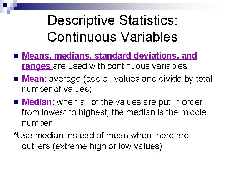 Descriptive Statistics: Continuous Variables Means, medians, standard deviations, and ranges are used with continuous Descriptive Statistics: Continuous Variables Means, medians, standard deviations, and ranges are used with continuous