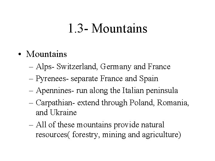 1. 3 - Mountains • Mountains – Alps- Switzerland, Germany and France – Pyrenees- 1. 3 - Mountains • Mountains – Alps- Switzerland, Germany and France – Pyrenees-