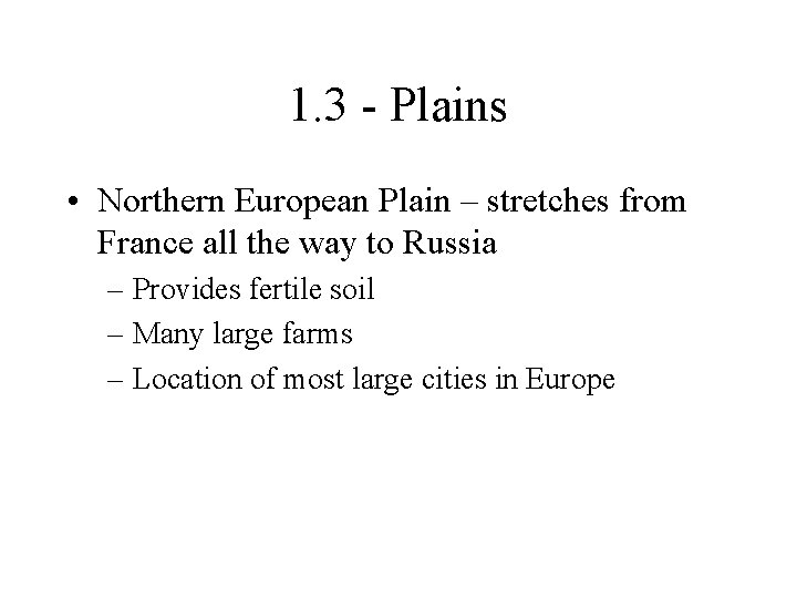 1. 3 - Plains • Northern European Plain – stretches from France all the 1. 3 - Plains • Northern European Plain – stretches from France all the