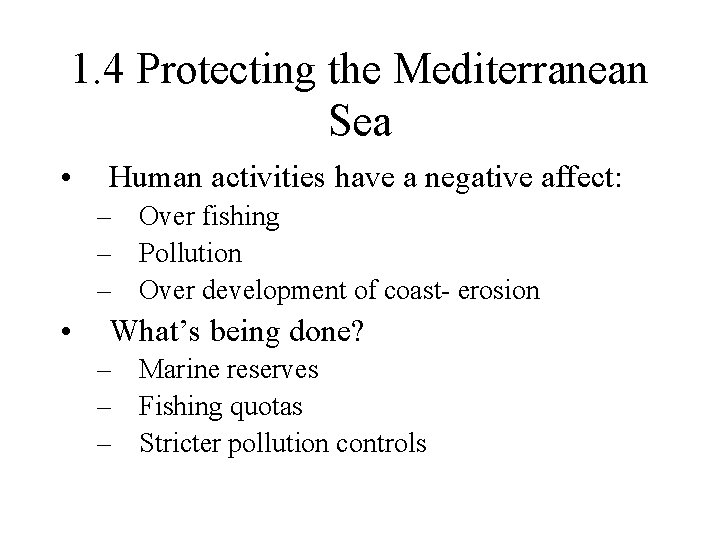 1. 4 Protecting the Mediterranean Sea • Human activities have a negative affect: – 1. 4 Protecting the Mediterranean Sea • Human activities have a negative affect: –