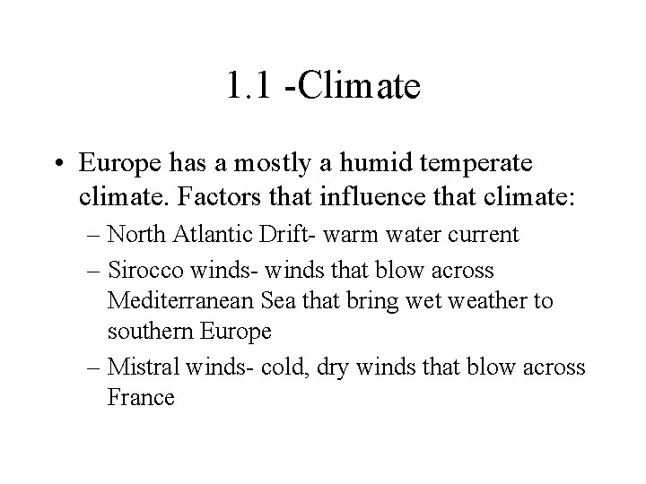 1. 1 -Climate • Europe has a mostly a humid temperate climate. Factors that 1. 1 -Climate • Europe has a mostly a humid temperate climate. Factors that