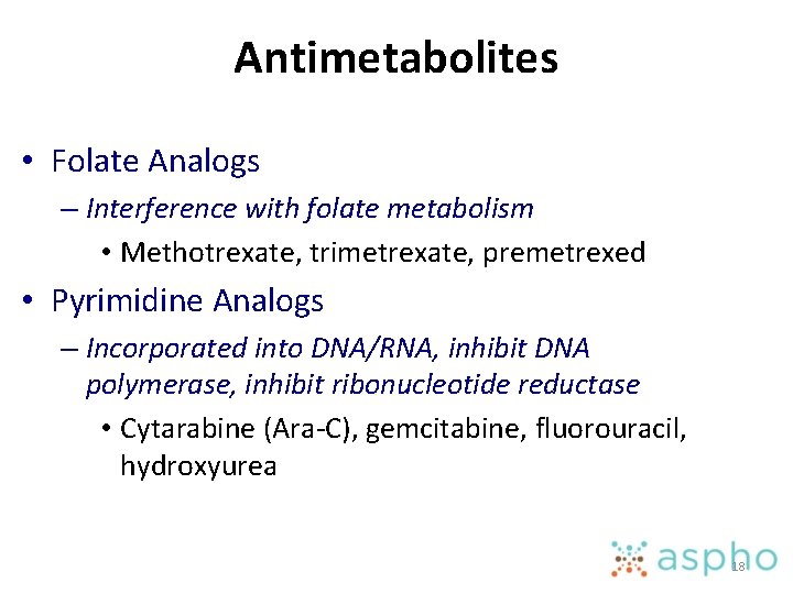 Antimetabolites • Folate Analogs – Interference with folate metabolism • Methotrexate, trimetrexate, premetrexed •