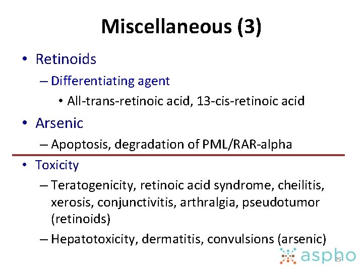 Miscellaneous (3) • Retinoids – Differentiating agent • All-trans-retinoic acid, 13 -cis-retinoic acid •