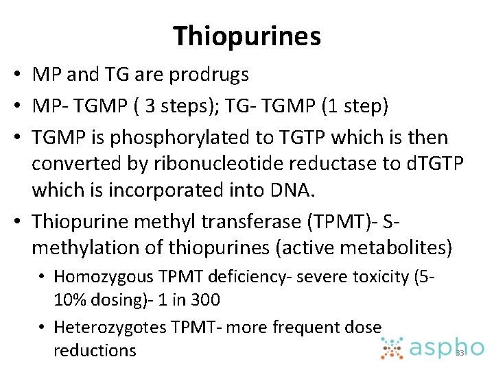 Thiopurines • MP and TG are prodrugs • MP- TGMP ( 3 steps); TG-