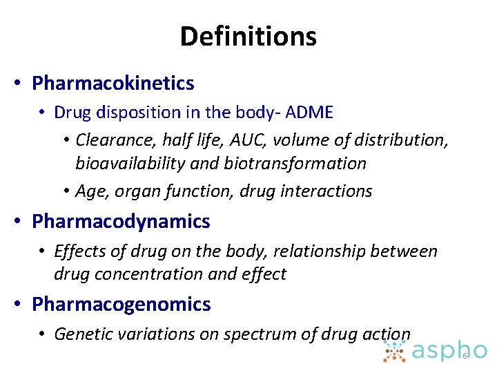 Definitions • Pharmacokinetics • Drug disposition in the body- ADME • Clearance, half life,