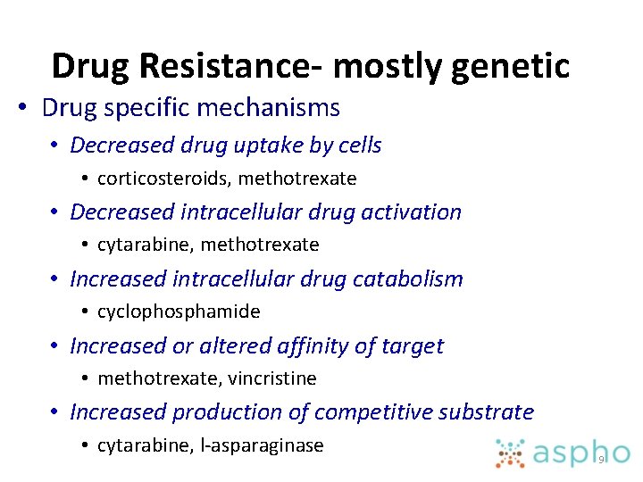 Drug Resistance- mostly genetic • Drug specific mechanisms • Decreased drug uptake by cells