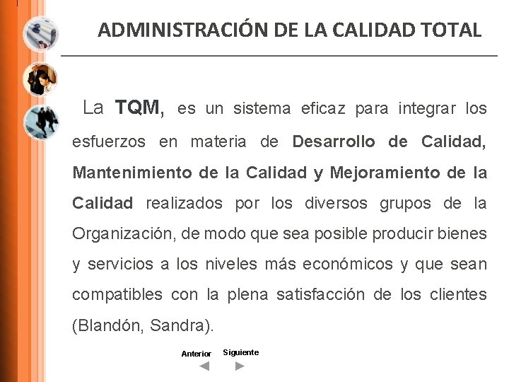 ADMINISTRACIÓN DE LA CALIDAD TOTAL La TQM, es un sistema eficaz para integrar los