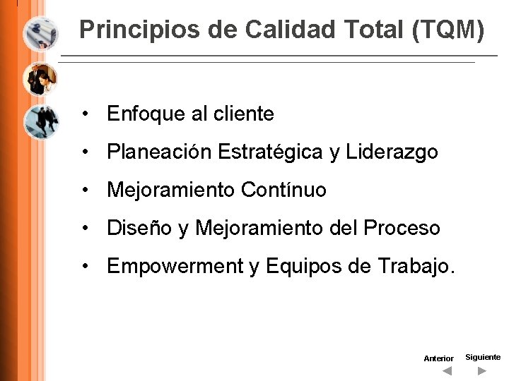 Principios de Calidad Total (TQM) • Enfoque al cliente • Planeación Estratégica y Liderazgo