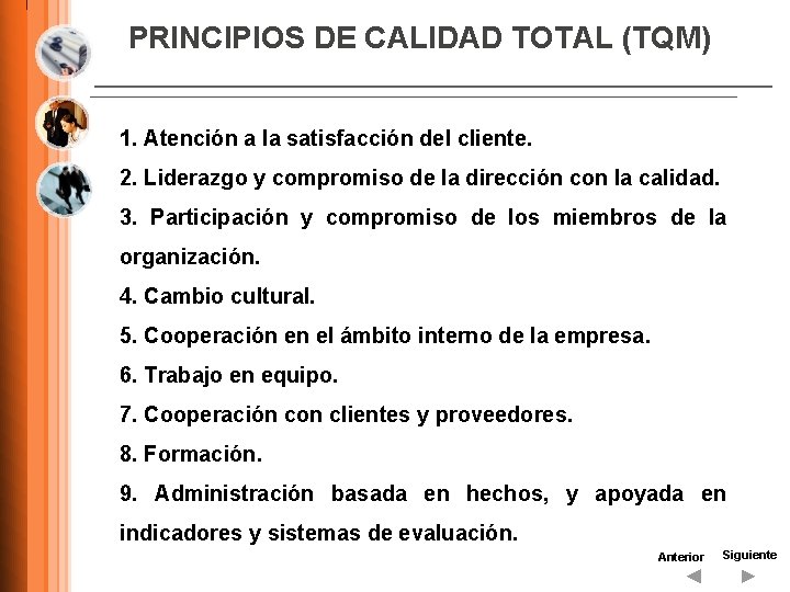 PRINCIPIOS DE CALIDAD TOTAL (TQM) 1. Atención a la satisfacción del cliente. 2. Liderazgo