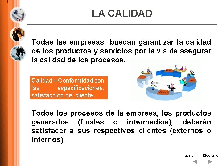 LA CALIDAD Todas las empresas buscan garantizar la calidad de los productos y servicios