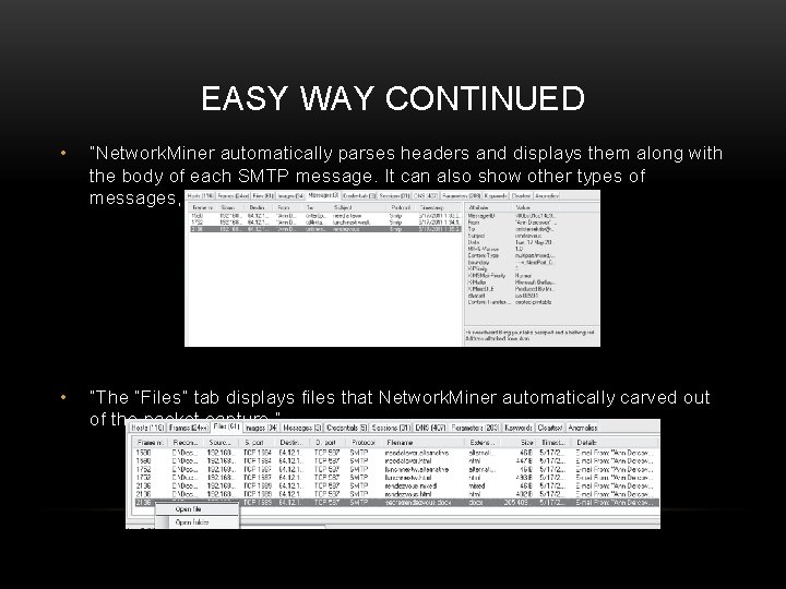 EASY WAY CONTINUED • “Network. Miner automatically parses headers and displays them along with