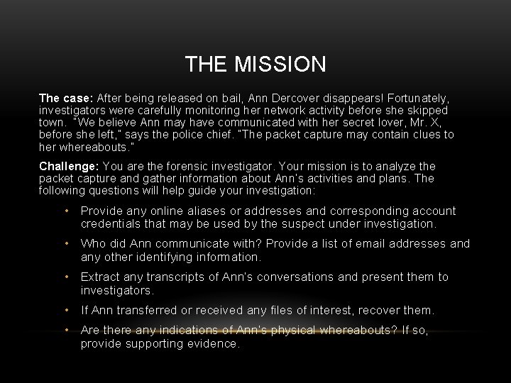 THE MISSION The case: After being released on bail, Ann Dercover disappears! Fortunately, investigators