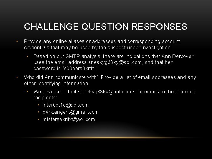 CHALLENGE QUESTION RESPONSES • Provide any online aliases or addresses and corresponding account credentials