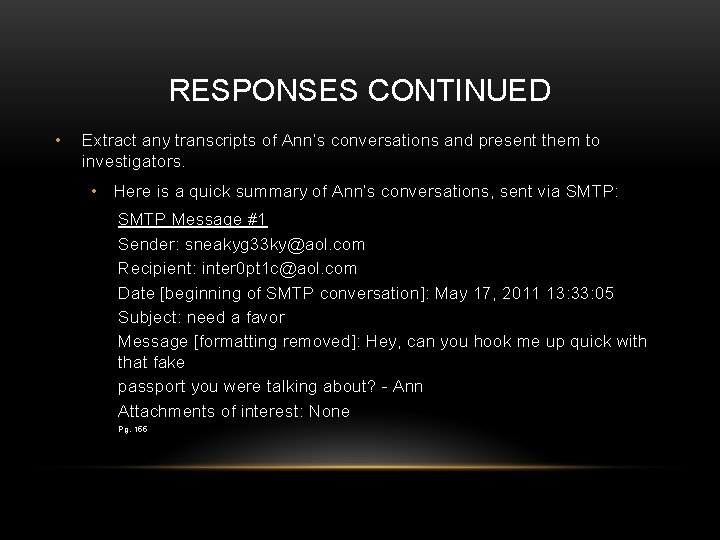 RESPONSES CONTINUED • Extract any transcripts of Ann’s conversations and present them to investigators.