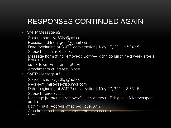 RESPONSES CONTINUED AGAIN • • SMTP Message #2 Sender: sneakyg 33 ky@aol. com Recipient: