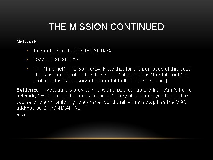 THE MISSION CONTINUED Network: • Internal network: 192. 168. 30. 0/24 • DMZ: 10.