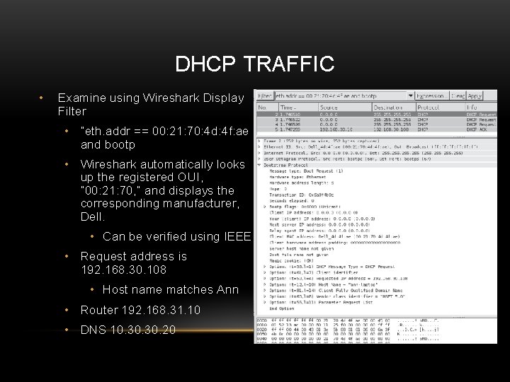 DHCP TRAFFIC • Examine using Wireshark Display Filter • “eth. addr == 00: 21: