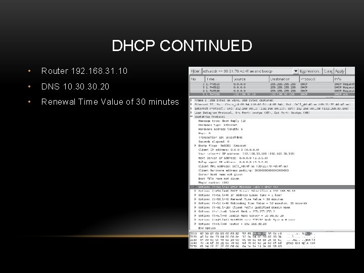 DHCP CONTINUED • Router 192. 168. 31. 10 • DNS 10. 30. 20 •