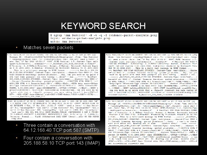 KEYWORD SEARCH • Matches seven packets • Three contain a conversation with 64. 12.