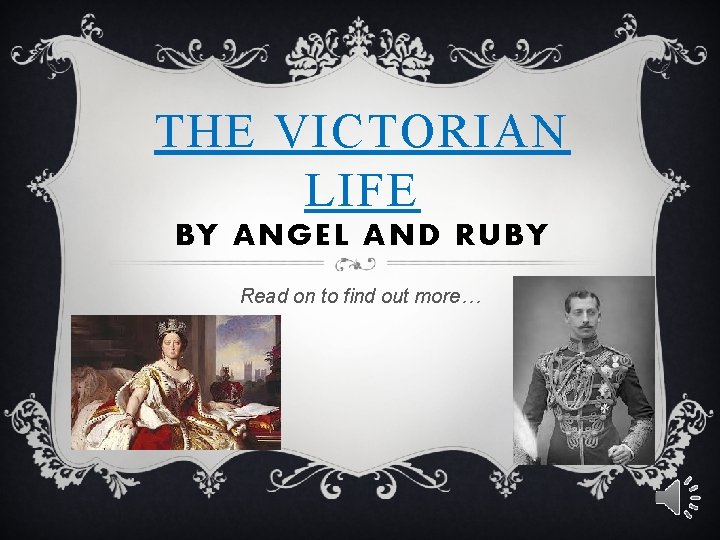 THE VICTORIAN LIFE BY ANGEL AND RUBY Read on to find out more… 