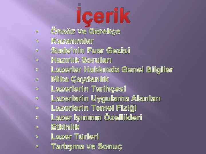 İçerik • • • • Önsöz ve Gerekçe Kazanımlar Sude’nin Fuar Gezisi Hazırlık Soruları