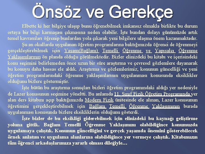 Önsöz ve Gerekçe Elbette ki her bilgiye ulaşıp bunu öğrenebilmek imkansız olmakla birlikte bu