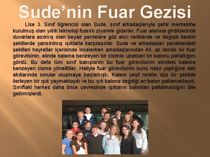 Sude’nin Fuar Gezisi Lise 3. Sınıf öğrencisi olan Sude, sınıf arkadaşlarıyla şehir merkezine kurulmuş