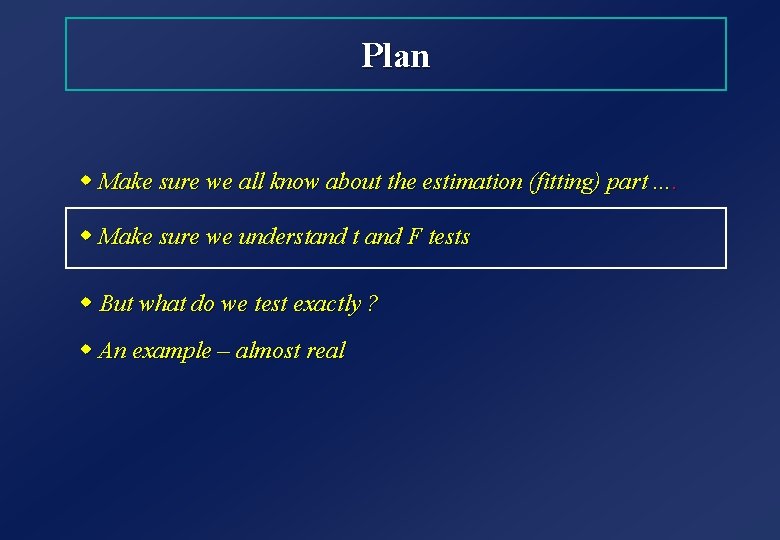 Plan w Make sure we all know about the estimation (fitting) part. . w