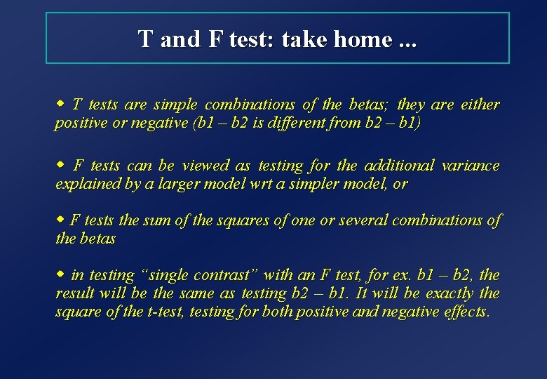 T and F test: take home. . . w T tests are simple combinations