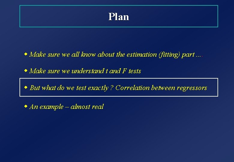Plan w Make sure we all know about the estimation (fitting) part. . w
