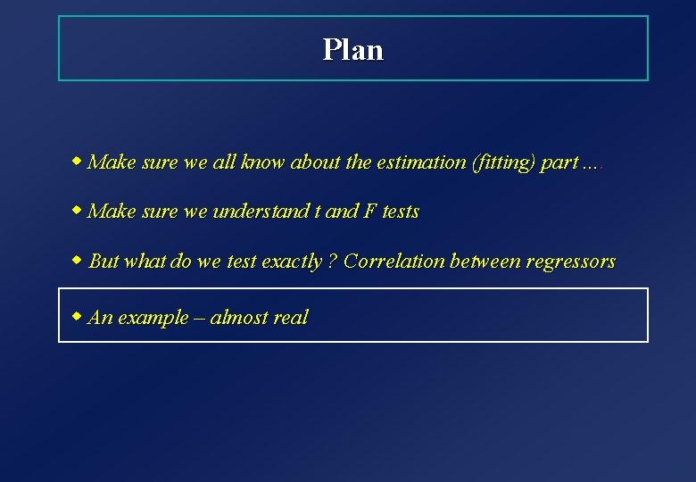 Plan w Make sure we all know about the estimation (fitting) part. . w
