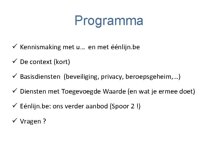 Programma ü Kennismaking met u… en met éénlijn. be ü De context (kort) ü