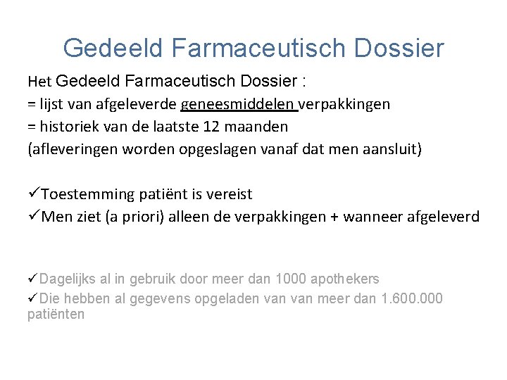 Gedeeld Farmaceutisch Dossier Het Gedeeld Farmaceutisch Dossier : = lijst van afgeleverde geneesmiddelen verpakkingen