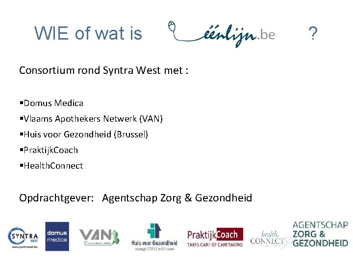WIE of wat is ? Consortium rond Syntra West met : §Domus Medica §Vlaams