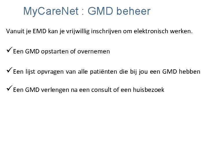 My. Care. Net : GMD beheer Vanuit je EMD kan je vrijwillig inschrijven om