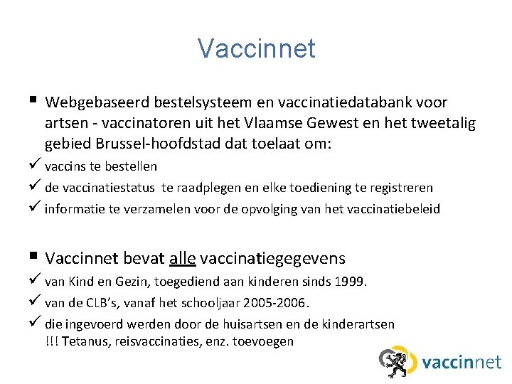 Vaccinnet § Webgebaseerd bestelsysteem en vaccinatiedatabank voor artsen - vaccinatoren uit het Vlaamse Gewest