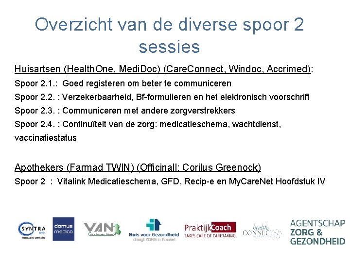 Overzicht van de diverse spoor 2 sessies Huisartsen (Health. One, Medi. Doc) (Care. Connect,