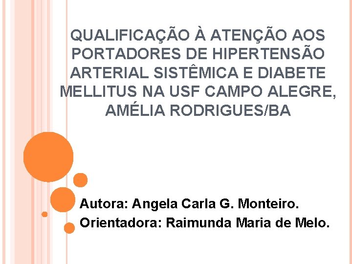 QUALIFICAÇÃO À ATENÇÃO AOS PORTADORES DE HIPERTENSÃO ARTERIAL SISTÊMICA E DIABETE MELLITUS NA USF